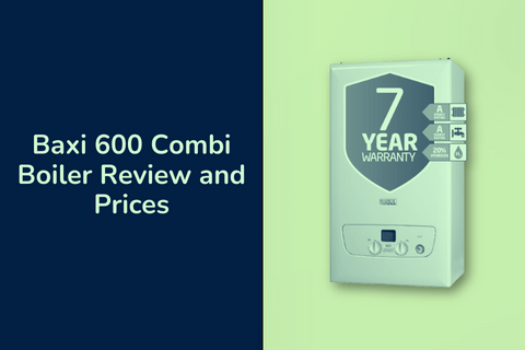 Baxi 600 Combi Boiler Review and Prices