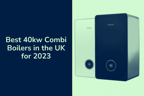 Best 40kw Combi Boilers in the UK for 2025