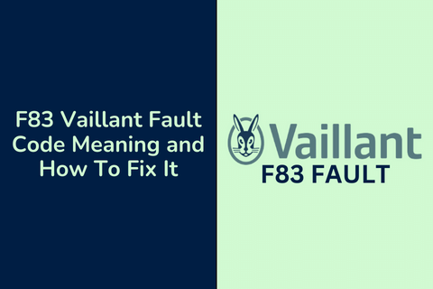 F83 Vaillant Fault Code Meaning and How To Fix It