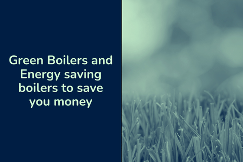 Green Boilers & Alternative Boilers to Save you Money