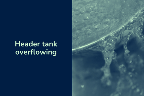 Header Tank Overflowing Causes & How To Fix