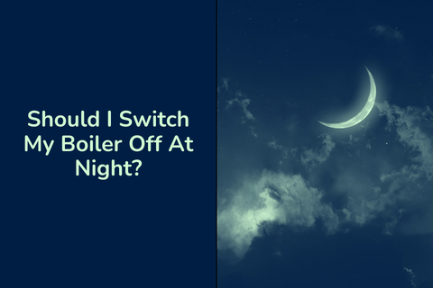 Should I Switch My Boiler Off At Night?